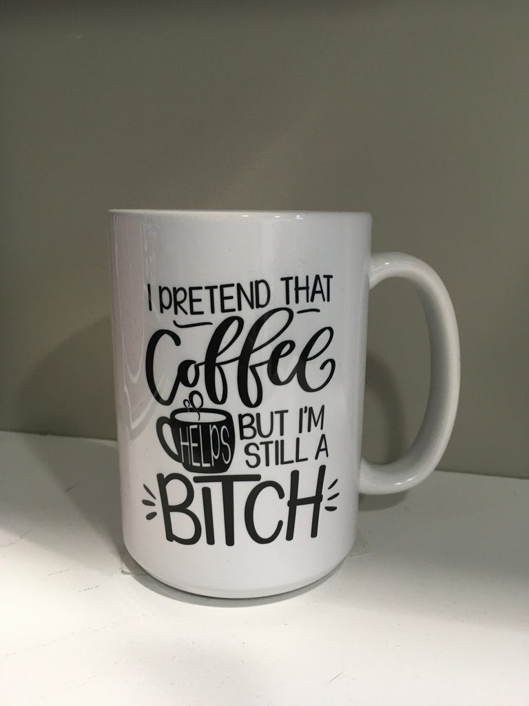 I Pretend that Coffee Helps Mug